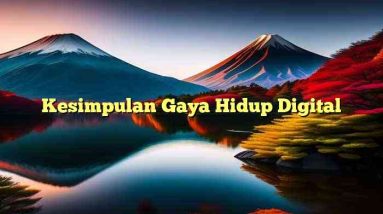 Kesimpulan Gaya Hidup Digital