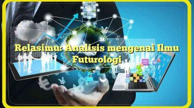 Relasimu: Analisis mengenai Ilmu Futurologi