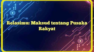 Relasimu: Maksud tentang Pusaka Rakyat